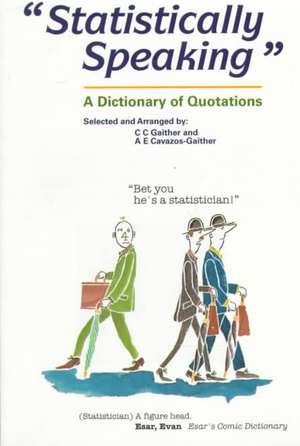 Statistically Speaking: A Dictionary of Quotations de C.C. Gaither