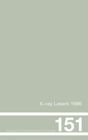 X-Ray Lasers 1996: Proceedings of the Fifth International Conference on X-Ray Lasers held in Lund, Sweden, 10-14 June, 1996 de Sune Svanberg