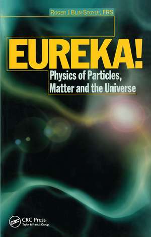 EUREKA!: Physics of Particles, Matter and the Universe de R.J Blin-Stoyle