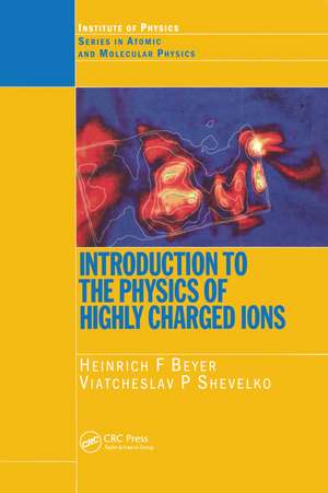 Introduction to the Physics of Highly Charged Ions de Heinrich F. Beyer