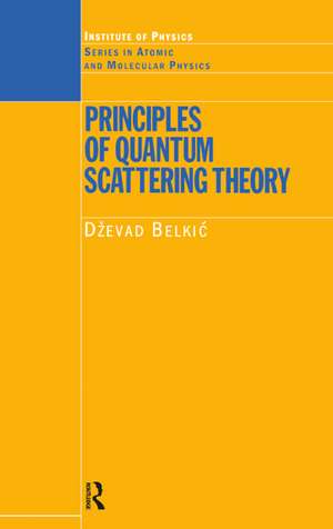 Principles of Quantum Scattering Theory de Dzevad Belkic