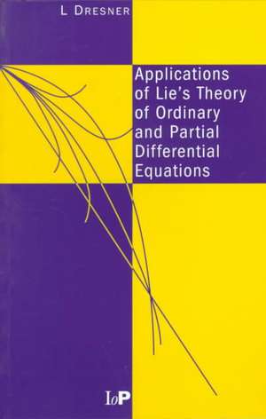 Applications of Lie's Theory of Ordinary and Partial Differential Equations de L Dresner