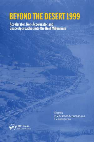 Beyond the Desert 99: Accelerator, Non-accelerator and Space Approaches into the Next Millennium, Second International Conference on Particle Physics Beyond the Standard Model, Castle Ringberg, Germany, 6-12 June 1999 de H. V. Klapdor-Kleingrothaus