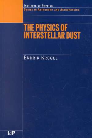 The Physics of Interstellar Dust de Endrik Krugel