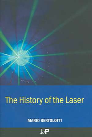 The History of the Laser de Mario Bertolotti