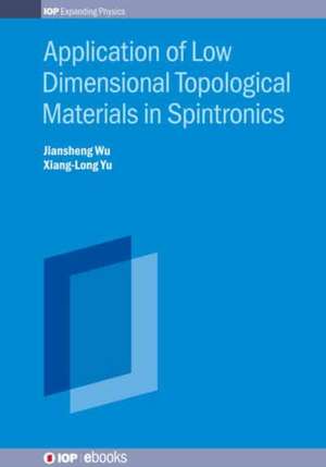 Application of Low Dimensional Topological Materials in Spintronics de Jiansheng Wu