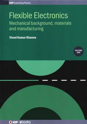 Flexible Electronics, Volume 1 de Vinod Kumar Khanna