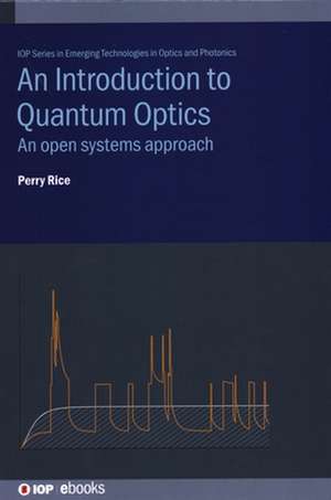 An Introduction to Quantum Optics de Perry Rice