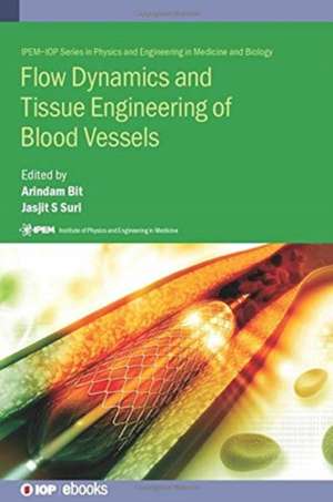 Flow Dynamics and Tissue Engineering of Blood Vessels de Arindam Bit