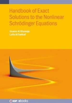 Handbook of Exact Solutions to the Nonlinear Schrödinger Equations de Usama Al Khawaja