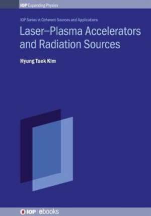 Laser-Plasma Accelerators and Radiation Sources de Hyung Taek Kim