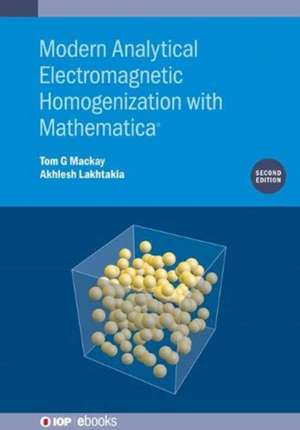 Modern Analytical Electromagnetic Homogenization with Mathematica (Second Edition) de Tom G. MacKay