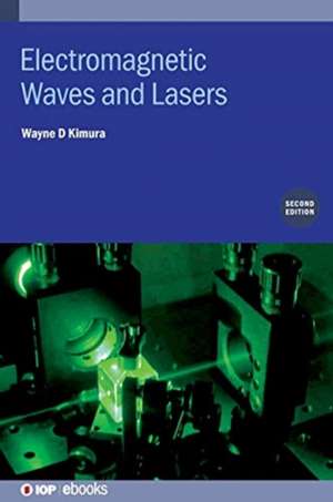 Electromagnetic Waves and Lasers (Second Edition) de Wayne D Kimura