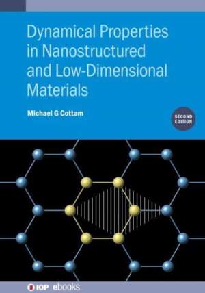 Dynamical Properties in Nanostructured and Low-Dimensional Materials (Second Edition) de Michael G Cottam