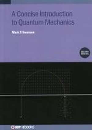 A Concise Introduction to Quantum Mechanics (Second Edition) de Mark S Swanson