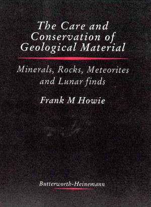 Care and Conservation of Geological Material de Frank Howie