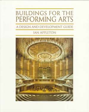 Buildings for the Performing Arts: A Design and Development Guide de Ian Appleton