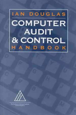 Computer Audit and Control Handbook de Ian Douglas