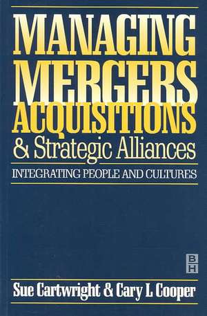 Managing Mergers Acquisitions and Strategic Alliances de Sue Cartwright