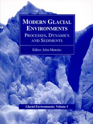 Modern Glacial Environments: Glacial Environments, Volume One de John Menzies