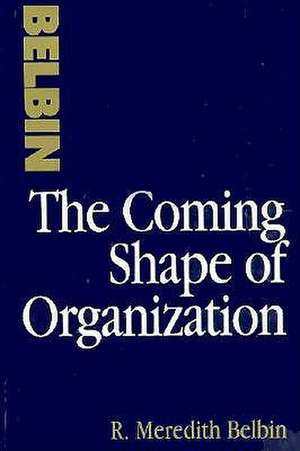 The Coming Shape of Organization de Meredith Belbin