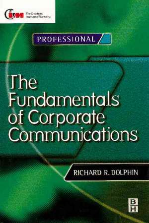 Fundamentals of Corporate Communications de Richard Dolphin