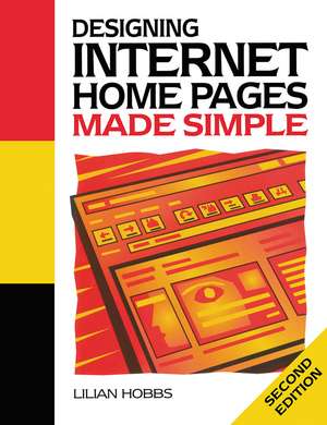 Designing Internet Home Pages Made Simple de Lilian Hobbs