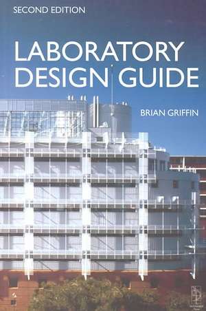 Laboratory Design Guide de Brian Griffin