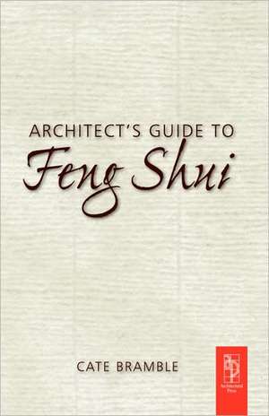 Architect's Guide to Feng Shui de Cate Bramble