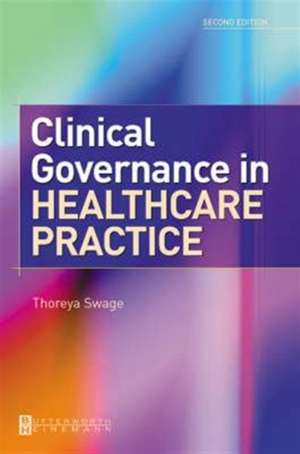 Clinical Governance in Healthcare Practice de Thoreya Swage