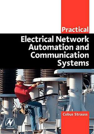 Practical Electrical Network Automation and Communication Systems de Cobus Strauss