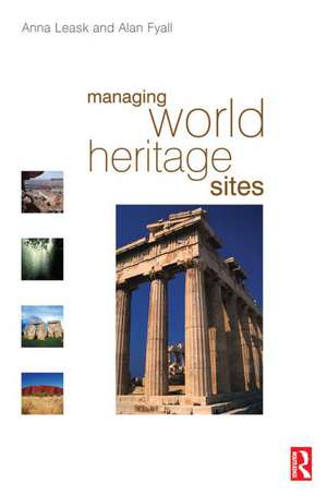 Managing World Heritage Sites de Anna Leask