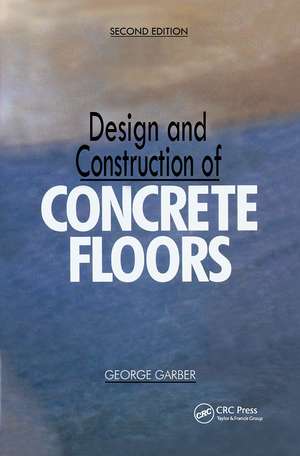 Design and Construction of Concrete Floors de George Garber