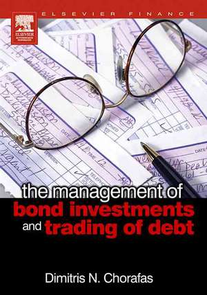 The Management of Bond Investments and Trading of Debt de Dimitris N. Chorafas