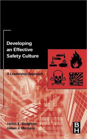 Developing an Effective Safety Culture: A Leadership Approach de James Roughton