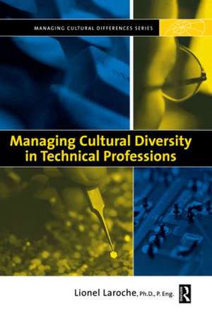 Managing Cultural Diversity in Technical Professions de Lionel Laroche