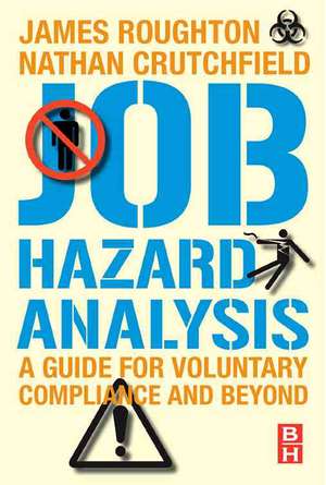 Job Hazard Analysis: A guide for voluntary compliance and beyond de James Roughton