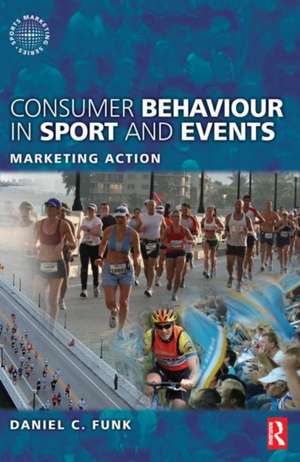 Consumer Behaviour in Sport and Events de Daniel Funk