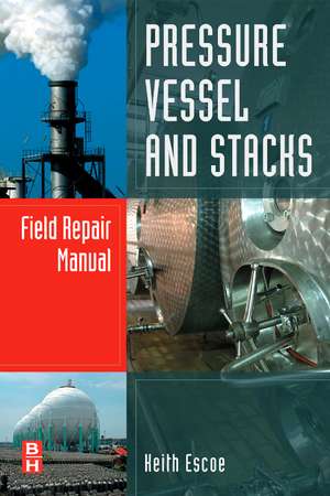 Pressure Vessel and Stacks Field Repair Manual de Keith Escoe