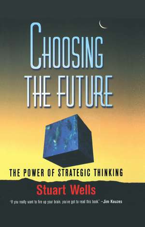 Choosing the Future de Stuart Wells