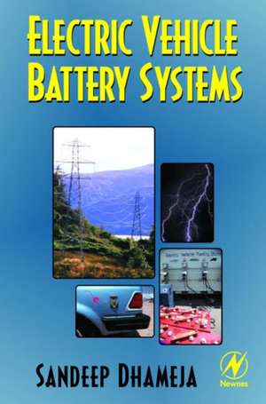 Electric Vehicle Battery Systems de Sandeep Dhameja