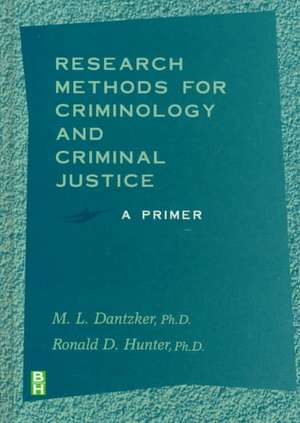 Research Methods for Criminology and Criminal Justice: A Primer de M. L. Dantzker