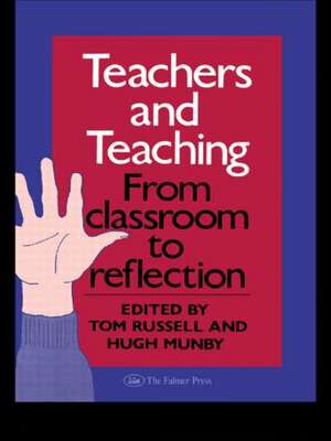 Teachers And Teaching: From Classroom To Reflection de Hugh Munby