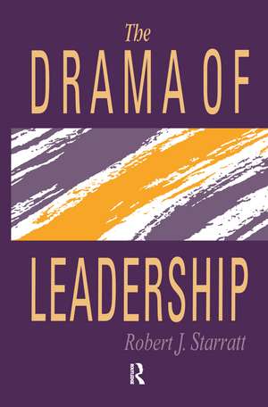 The Drama Of Leadership de Robert J. Starratt