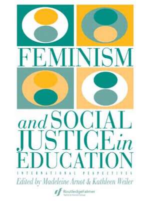 Feminism And Social Justice In Education: International Perspectives de Kathleen Weiler