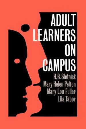 Adult Learners On Campus de H.B. Slotnick