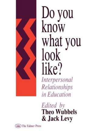 Do You Know What You Look Like?: Interpersonal Relationships In Education de Jack Levy