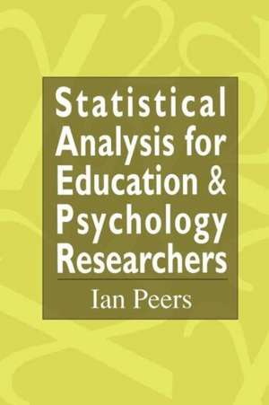 Statistical Analysis for Education and Psychology Researchers: Tools for researchers in education and psychology de Ian Peers