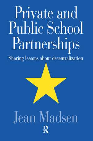 Private And Public School Partnerships: Sharing Lessons About Decentralization de Jean Madsen