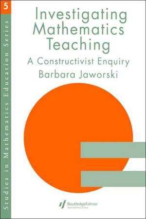 Investigating Mathematics Teaching: A Constructivist Enquiry de Barbara Jaworski